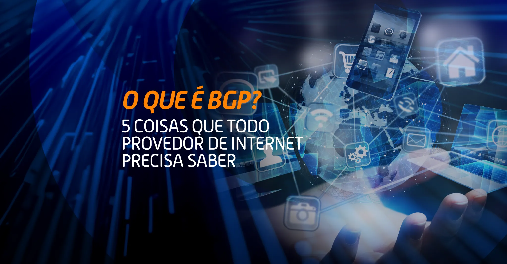 Imagem com fundo digital e ícones de internet sobre um globo, com o título “O que é BGP? 5 coisas que todo provedor de internet precisa saber” em destaque.