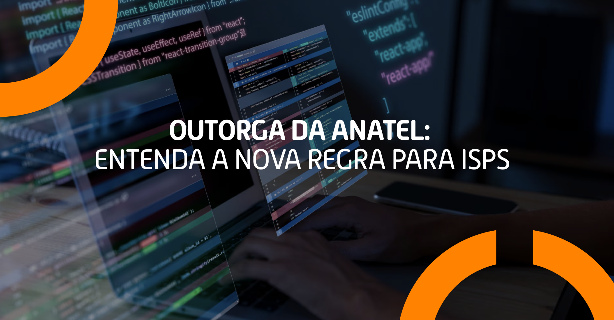 Outorga da Anatel: nova regra obriga ISPs com menos de 5 mil assinantes a obter licença para operar.