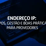Banner do blog da Eletronet com o título “Endereço IP: tipos, gestão e boas práticas para provedores”.