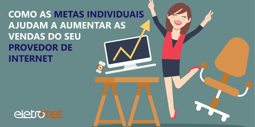 Metas Para Provedores De Internet Aumente As Vendas Eletronet