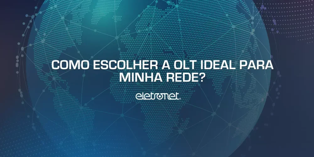 globo terrestre ligado a pontos de internet e a frente escrito como escolher olt ideal para minha rede