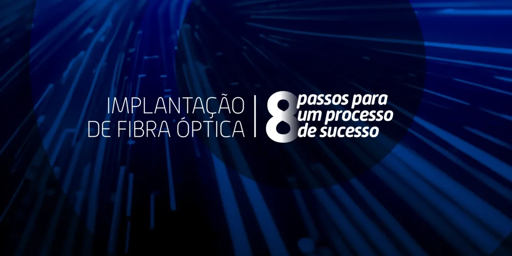 Representação visual dos 8 passos para implantação eficiente de redes de fibra óptica com foco em planejamento e viabilidade técnica