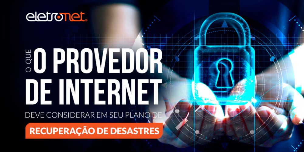 O que o Provedor de Internet deve considerar em seu Plano de Recuperação de Desastres