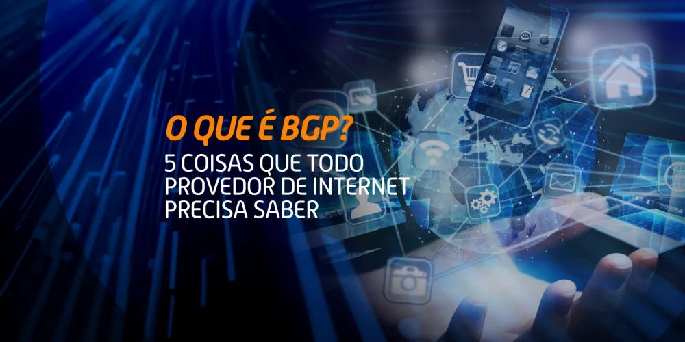 Imagem com fundo digital e ícones de internet sobre um globo, com o título “O que é BGP? 5 coisas que todo provedor de internet precisa saber” em destaque.