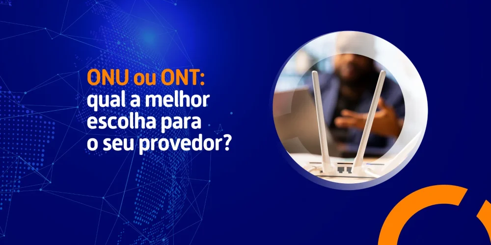 Imagem com fundo azul e um roteador em destaque, acompanhada do texto “ONU ou ONT: qual a melhor escolha para o seu provedor?”