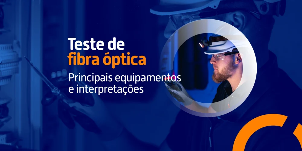 Técnico usando lanterna de cabeça e equipamento de teste em uma rede de fibra óptica, com o texto 'Teste de fibra óptica: principais equipamentos e interpretações'