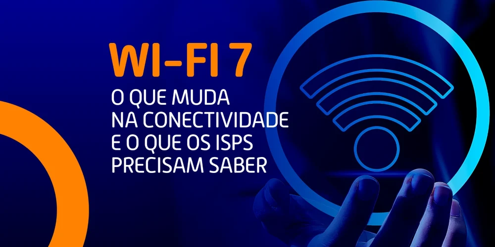 Ícone de Wi-Fi em azul neon e a frase “Wi-Fi 7: o que muda na conectividade e o que os ISPs precisam saber”